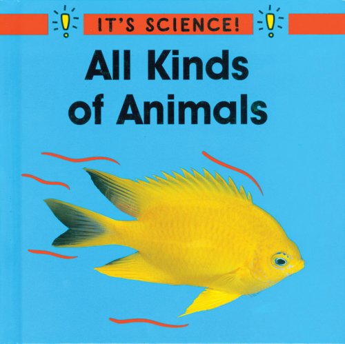 All Kinds of Animals (It's Science) Non-fiction