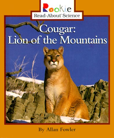 Cougar: Lion of the Mountains (Rookie Read-About Science) Non-fiction
