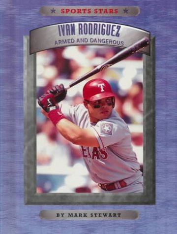 Ivan Rodriguez: Armed and Dangerous (Sports Stars) Sports