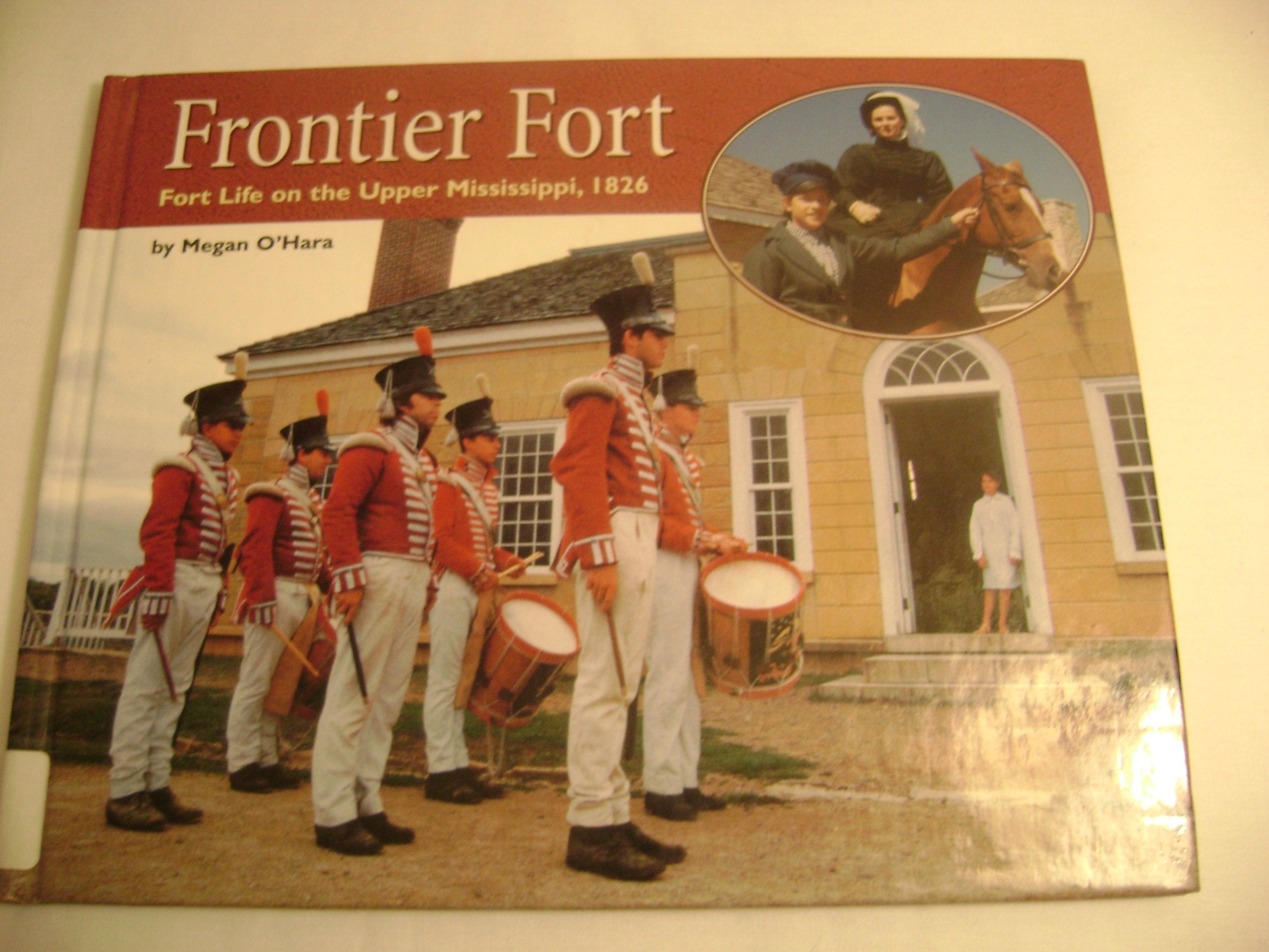Frontier Fort : Fort Life on the Upper Mississippi, 1826 Books