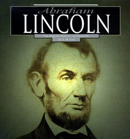 Abraham Lincoln: Una Biografia Ilustrada Con Fotografias Books