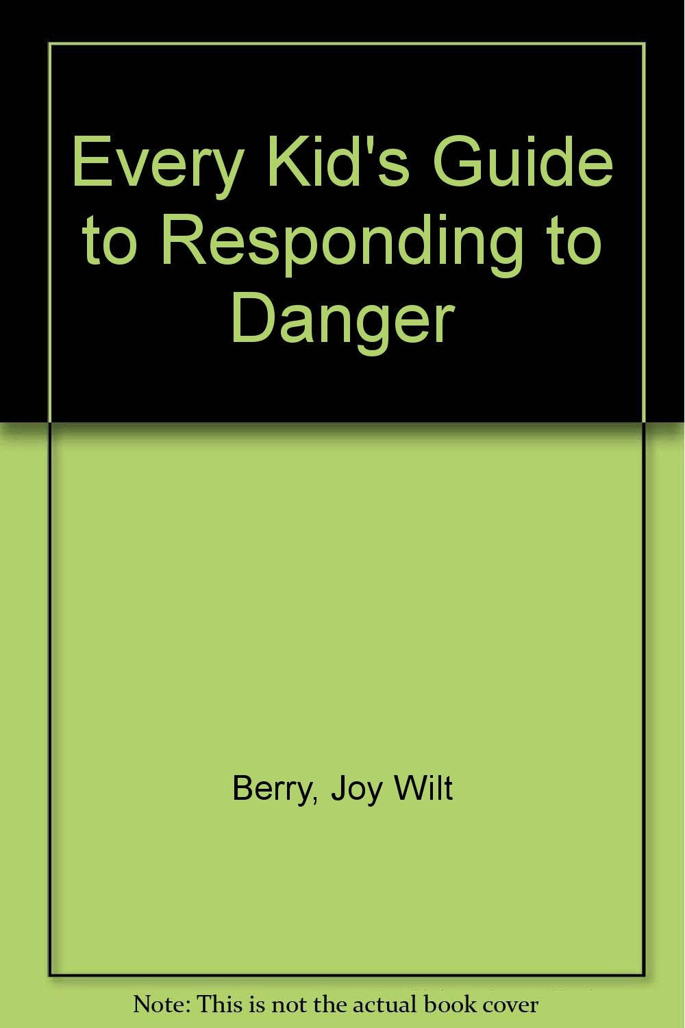 Every Kid's Guide to Responding to Danger Books
