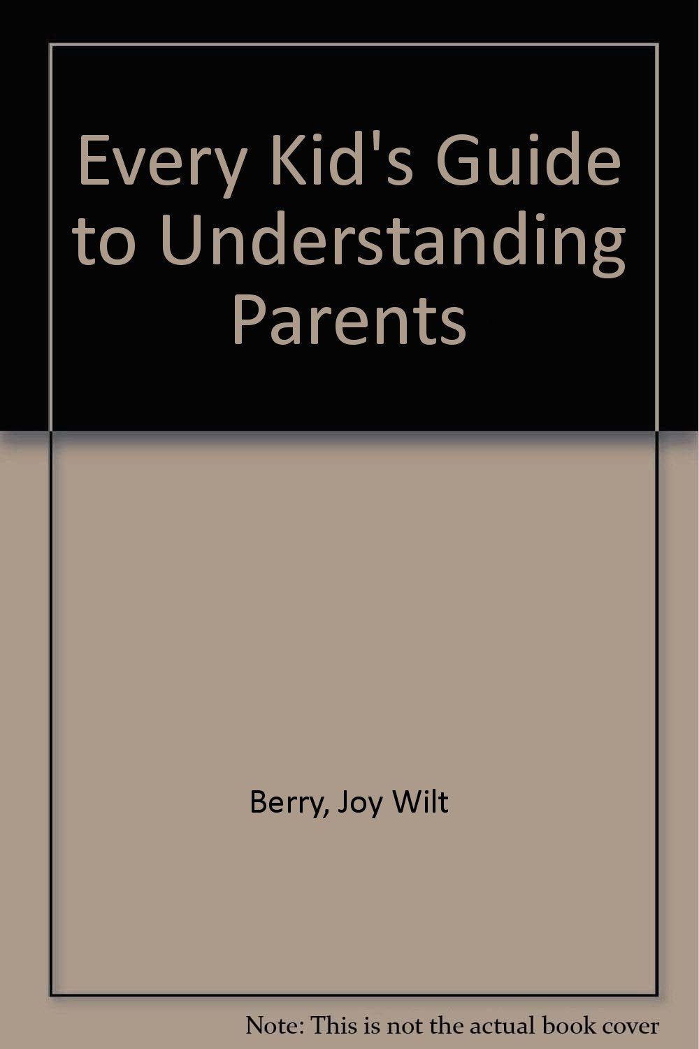 Every Kid's Guide to Understanding Parents Books