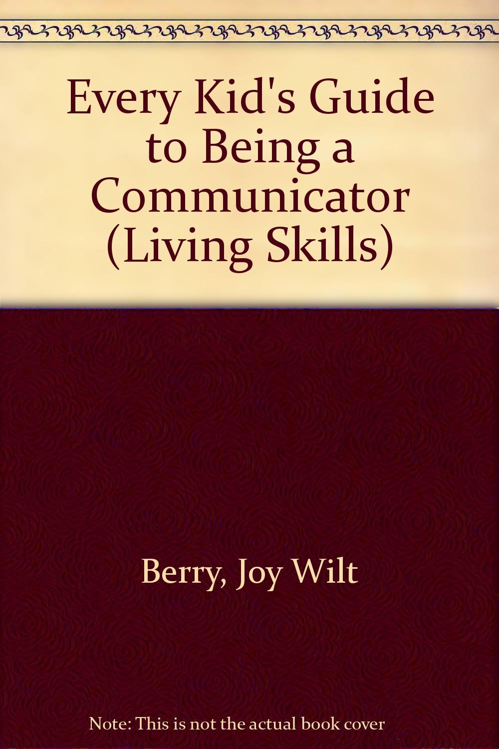 Every Kid's Guide to Being a Communicator (Living Skills) Books