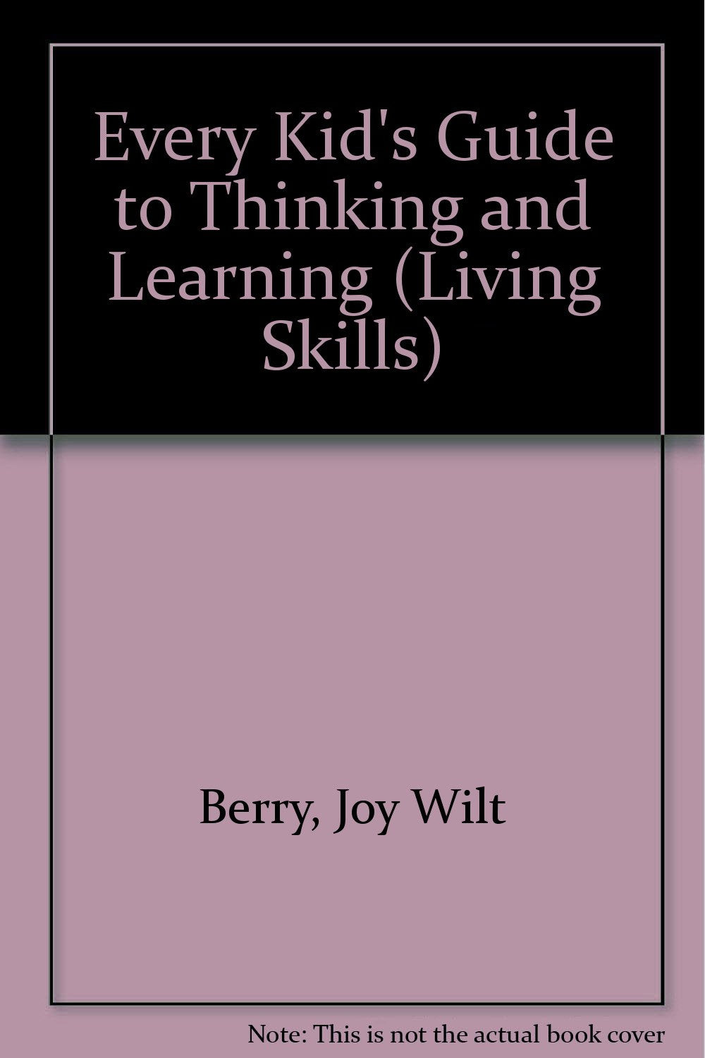 Every Kid's Guide to Thinking and Learning (Living Skills) Books