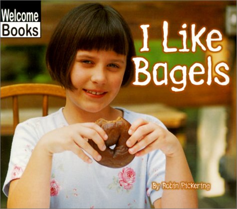 I Like Bagels (WELCOME BOOKS: GOOD FOOD) Non-fiction