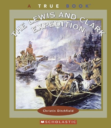The Lewis And Clark Expedition (True Books) Non-fiction