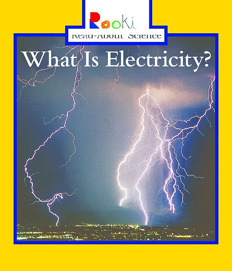 What Is Electricity? (Rookie Read-About Science: Physical Science: Previous Editions) book