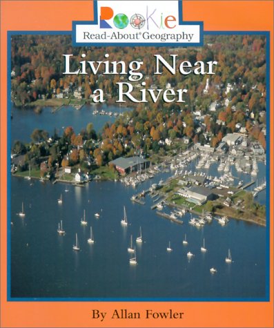 Living Near a River (Rookie Read-About Geography) Non-fiction