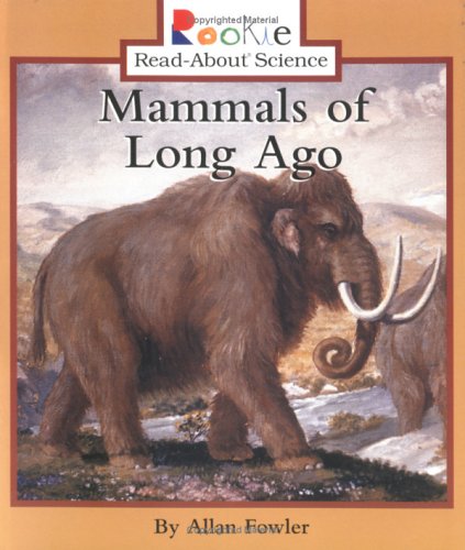 Mammals of Long Ago (Rookie Read-About Science) Non-fiction