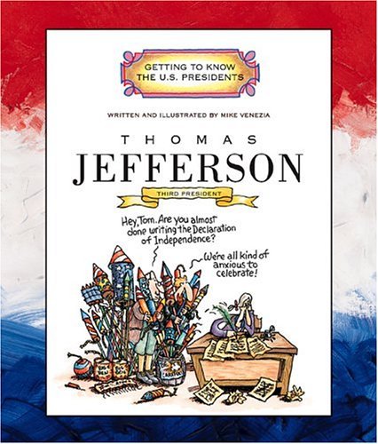 Thomas Jefferson: Third President 1801-1809 (Getting to Know the US Presidents) Historical Romance