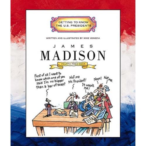 James Madison: Fourth President 1809-1817 (Getting to Know the US Presidents) Historical Romance