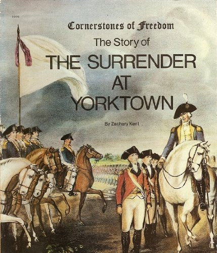The Story of the Surrender at Yorktown (Cornerstones of Freedom Series) Books