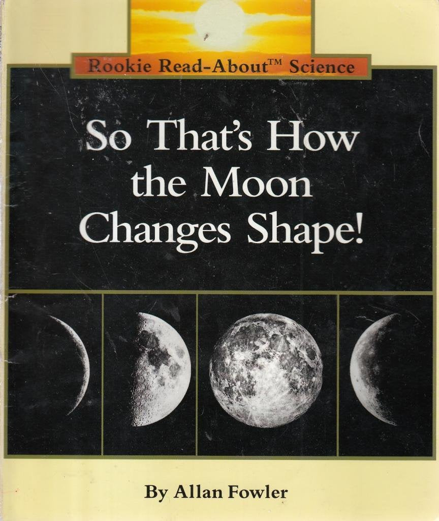So That's How the Moon Changes Shape! (Rookie Read-About Science Series) Study Guides