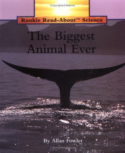 The Biggest Animal Ever (Rookie Read-About Science) Books