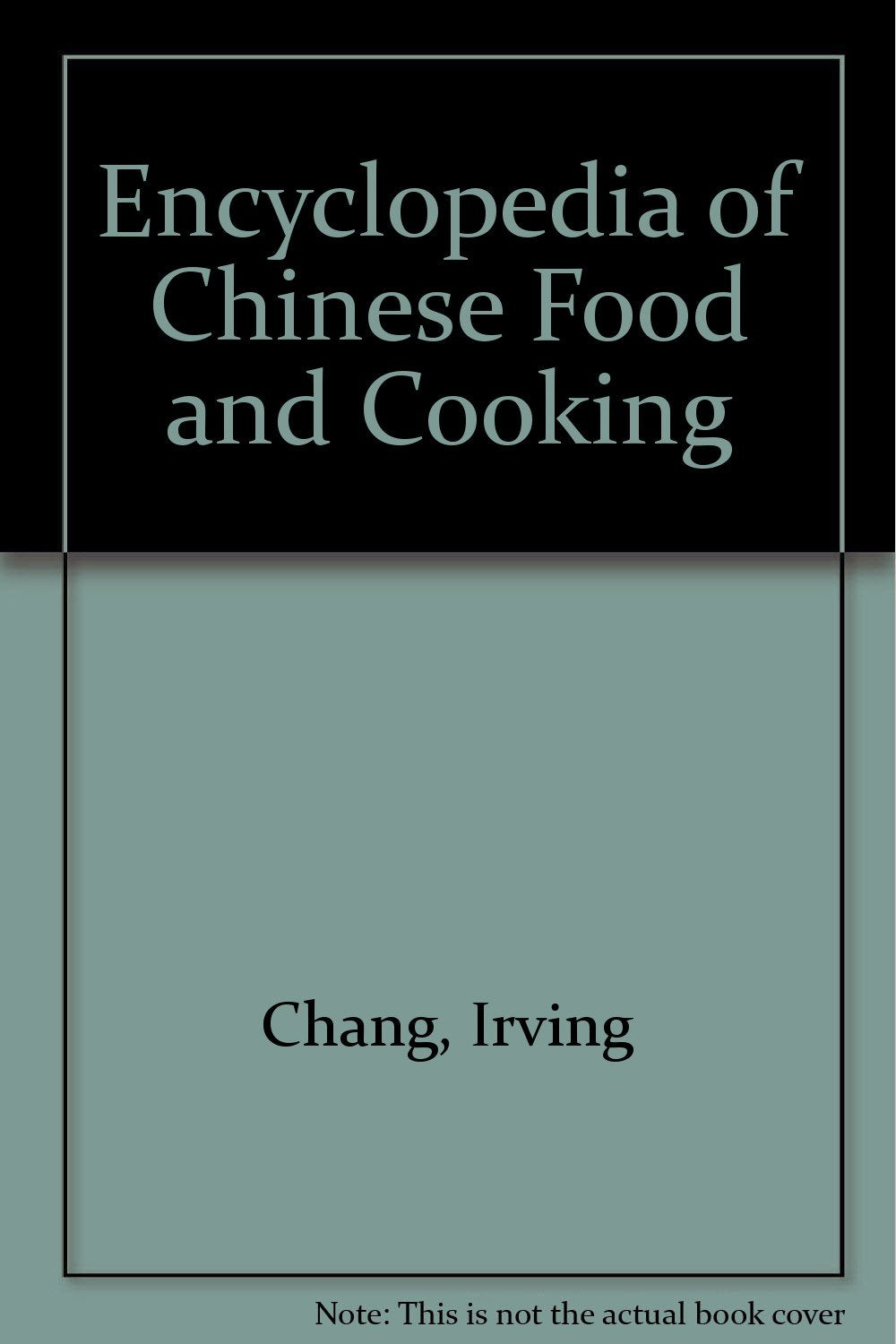 An Encyclopedia of Chinese food and Cooking book
