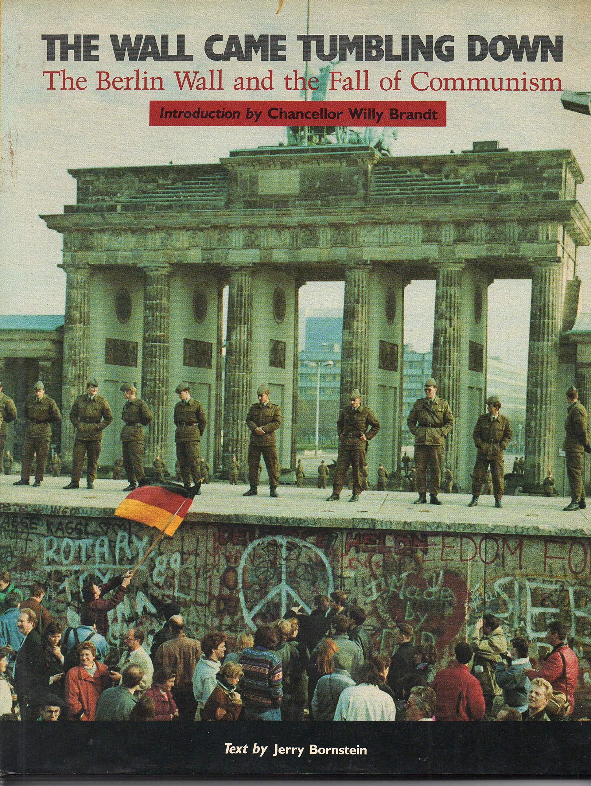 The Wall Came Tumbling Down: The Berlin Wall and the Fall of Communism Politics & History
