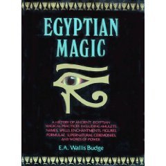 Egyptian Magic: A History of Ancient Egyptian Magical Practices Including Amulets, Names, Spells, Enchantments, Figures, Formulae, Supernatural Cere: ... Supernatural Ceremonies and Words of Power Social Sciences