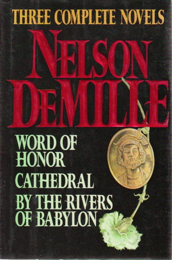 Nelson De Mille: Three Complete Novels : Word of Honor, Cathedral, by the Rivers of Babylon Contemporary literature
