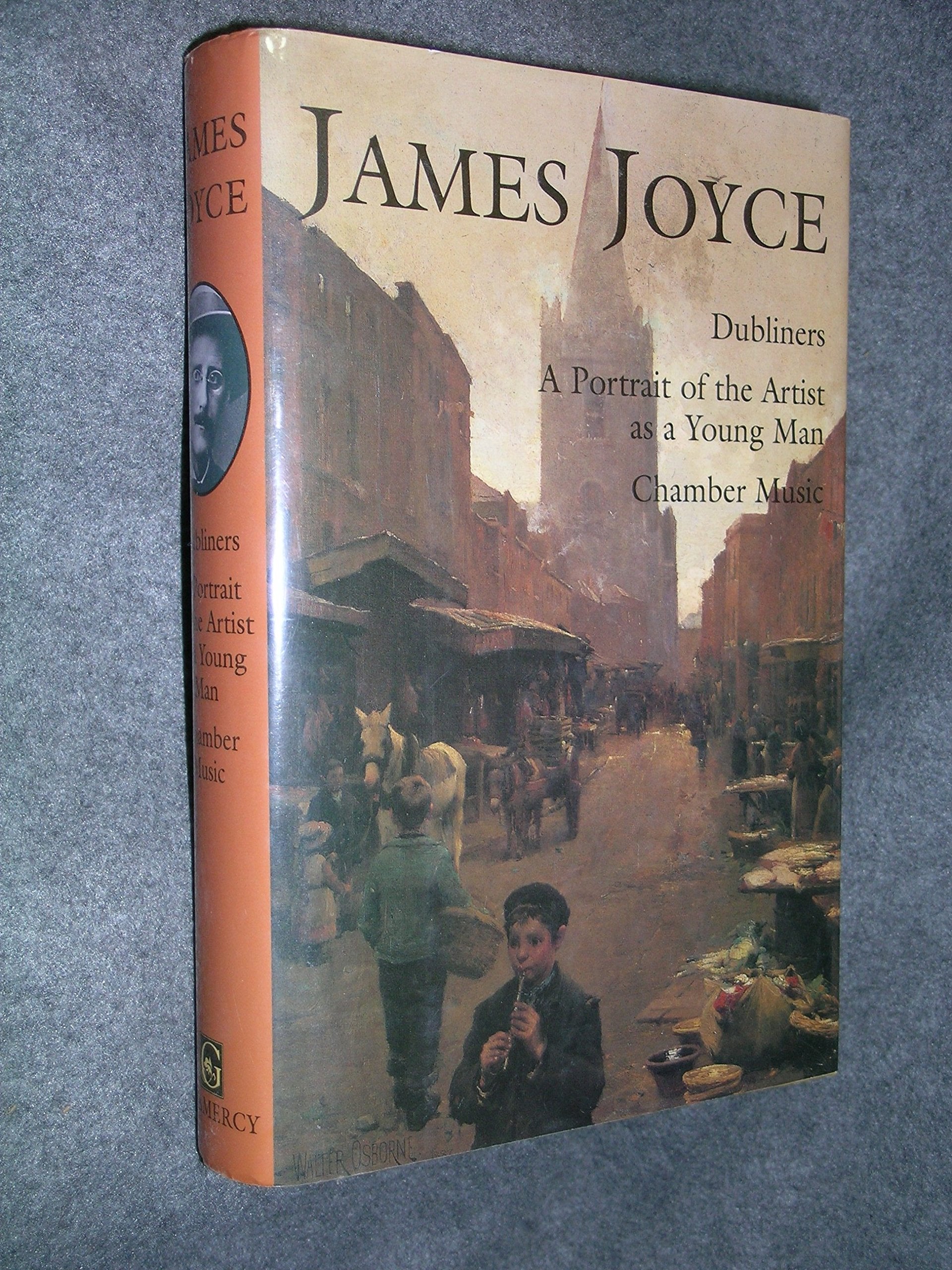 James Joyce: Dubliners, a Portrait of the Artist As a Young Man, Chamber Music Classics