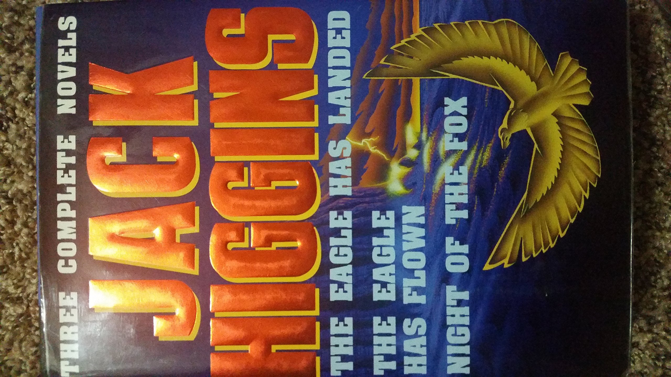 Jack Higgins: Three Complete Novels : The Eagle Has Landed/the Eagle Has Flown/Night of the Fox Contemporary literature