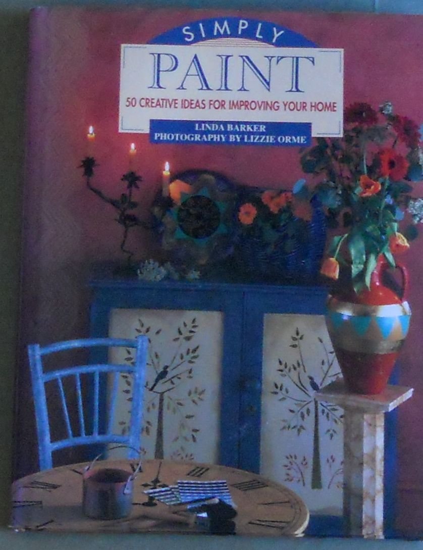 Simply Paint: 50 Creative Ideas for Improving Your Home Garden & Plants