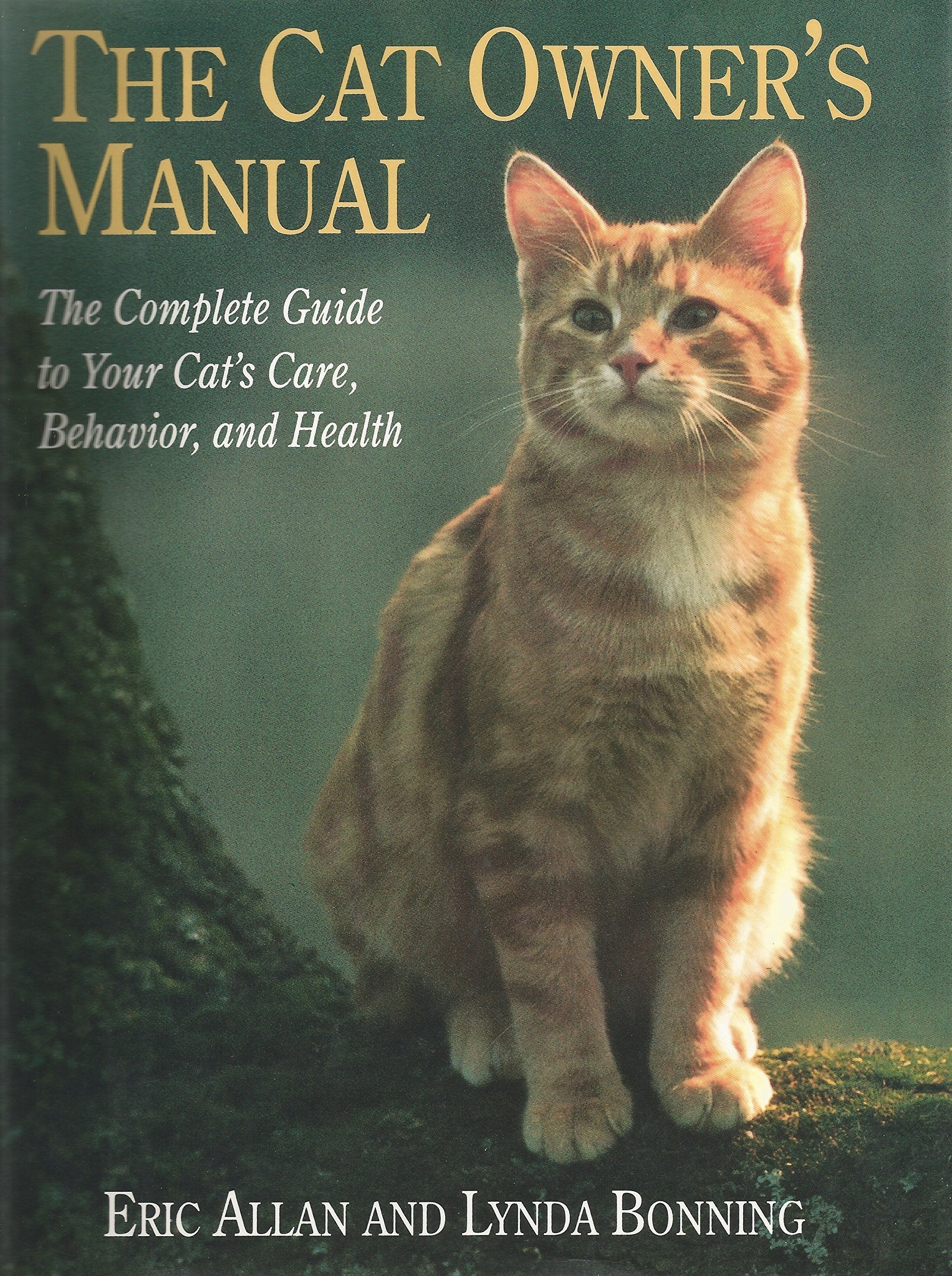 The Cat Owner's Manual: The Complete Guide to Your Cat's Care, Behavior, and Health Business & Technology