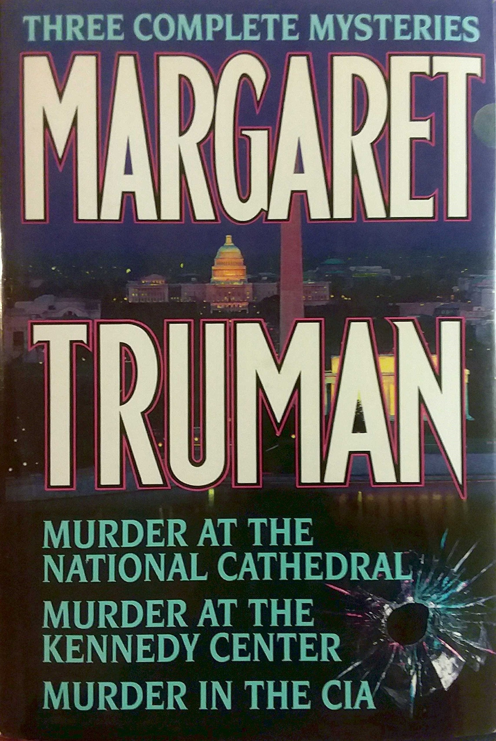 Margaret Truman: Three Complete Mysteries : Murder at the National Cathedral/Murder at the Kennedy Center/Murder in the CIA book
