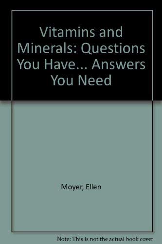Vitamins and Minerals: Questions You Have... Answers You Need Medicine