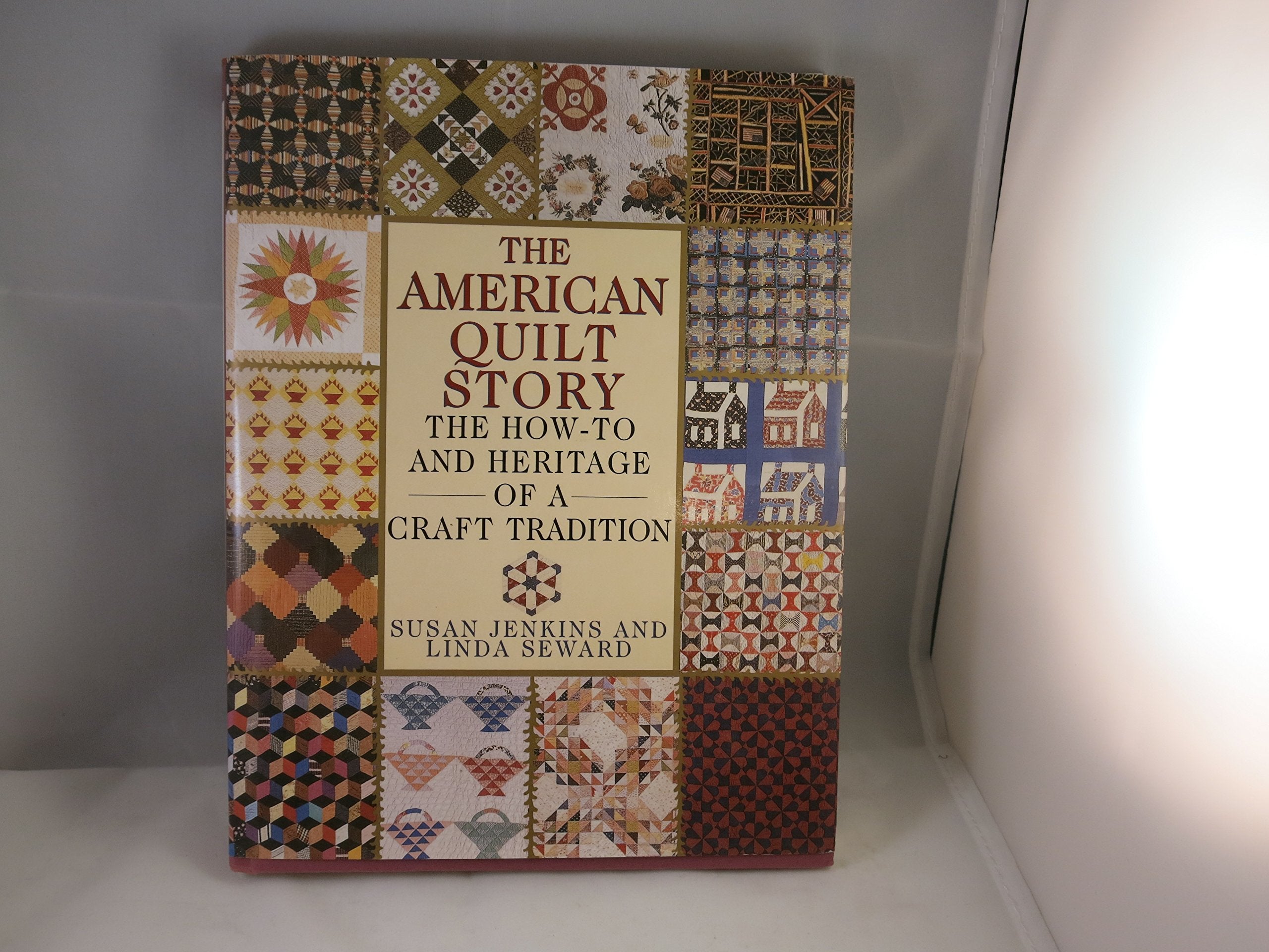 The American Quilt Story: The How-To and Heritage of a Craft Tradition Hobbies & Crafts