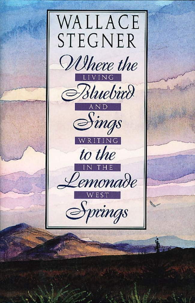 Where the Bluebird Sings to the Lemonade Springs: Living and Writing in the West Contemporary literature