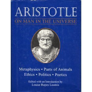 On Man in the Universe: Metaphysics, Parts of Animals, Ethics, Politics, Poetics book