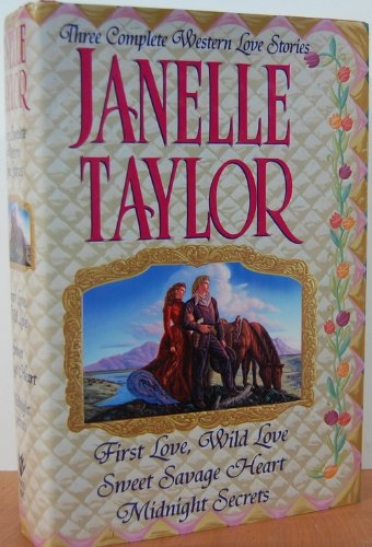 Three Complete Western Love Stories: First Love, Wild Love, Sweet Savage Heart, Midnight Secrets Books