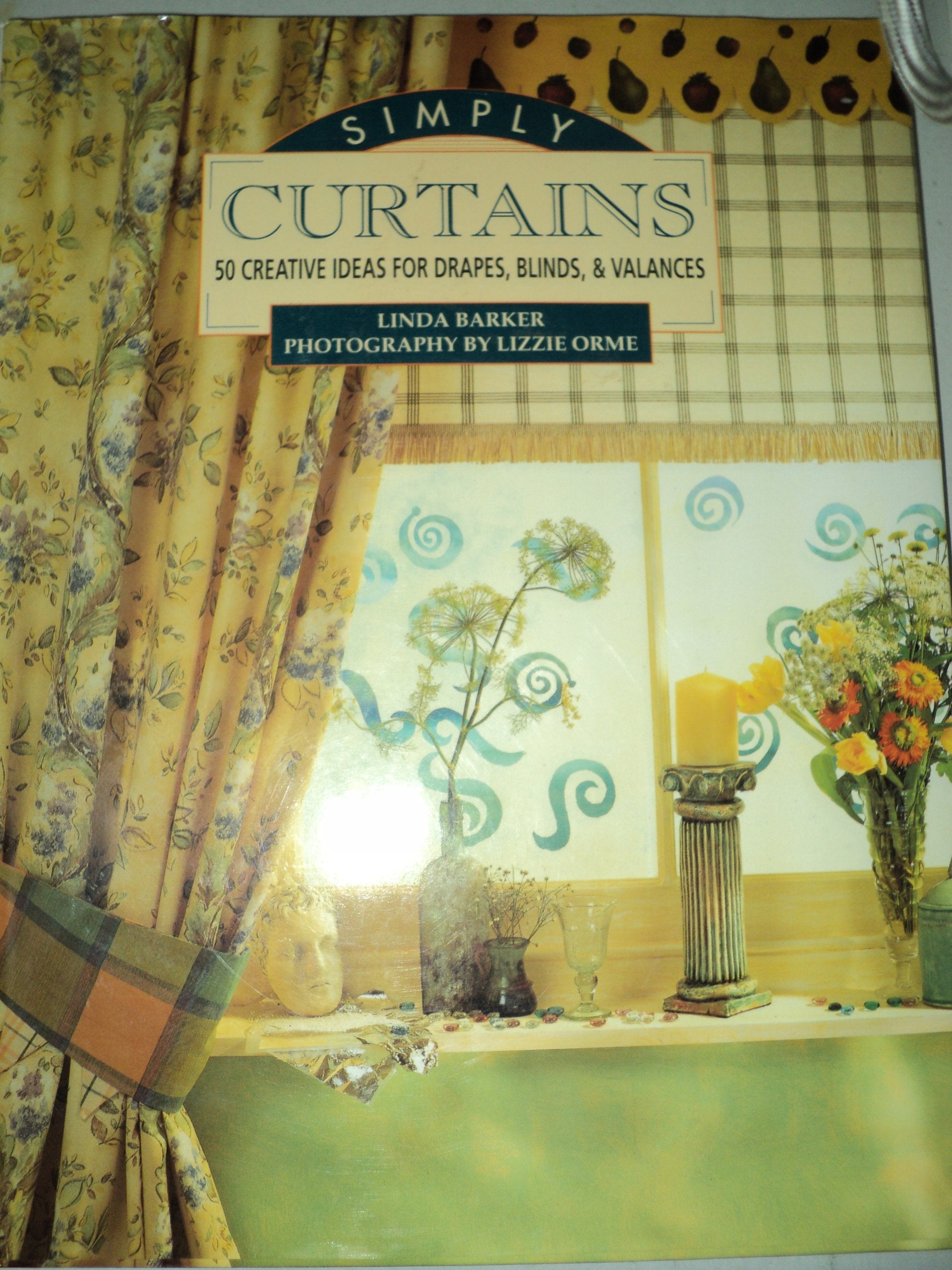 Simply Curtains: 50 Creative Ideas for Drapes, Blinds and Valances Books