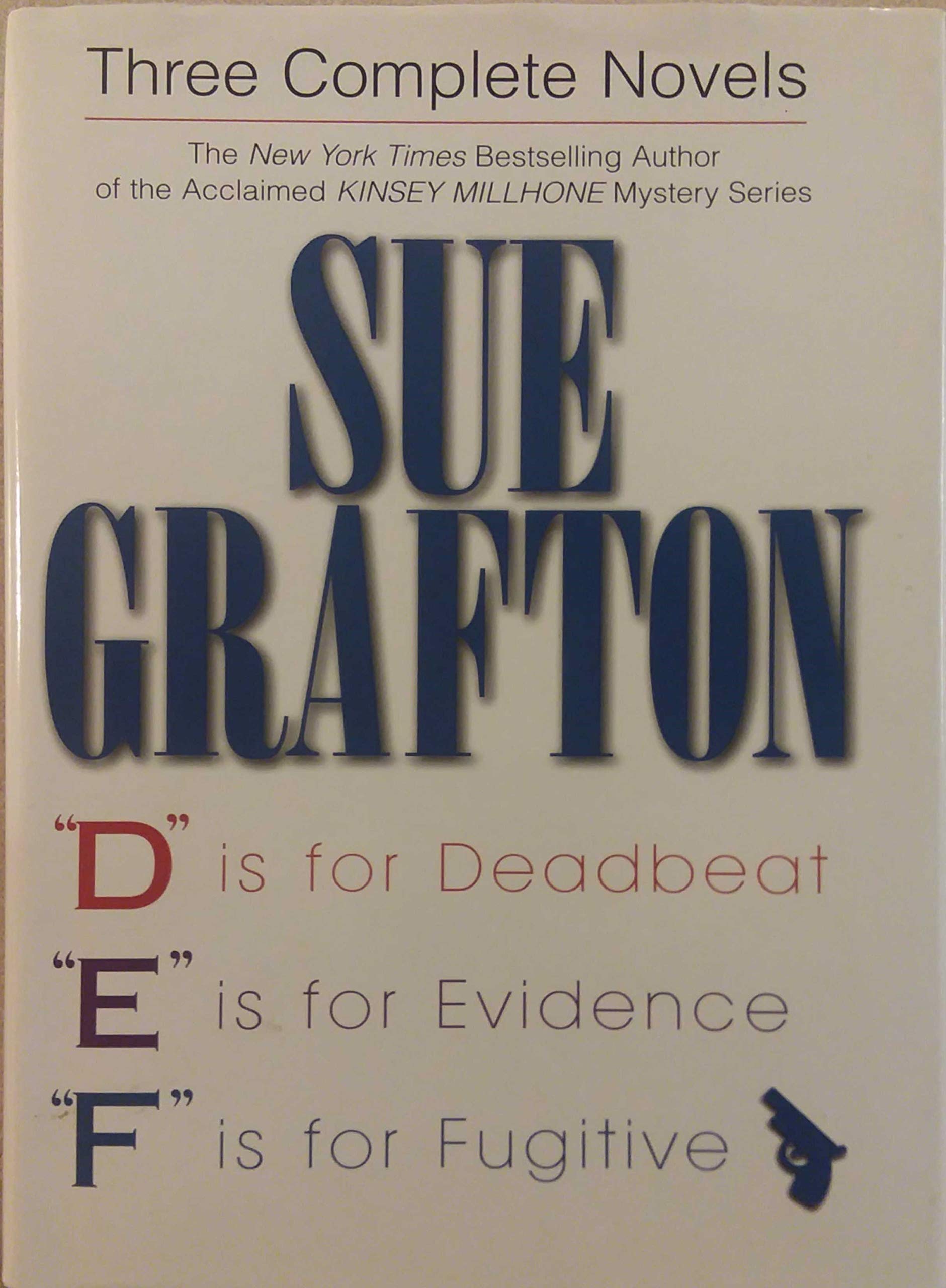 Sue Grafton: 3 Complete Novels: D Is for Deadbeat, E Is for Evidence, F Is for Fugitive Detective & CSI
