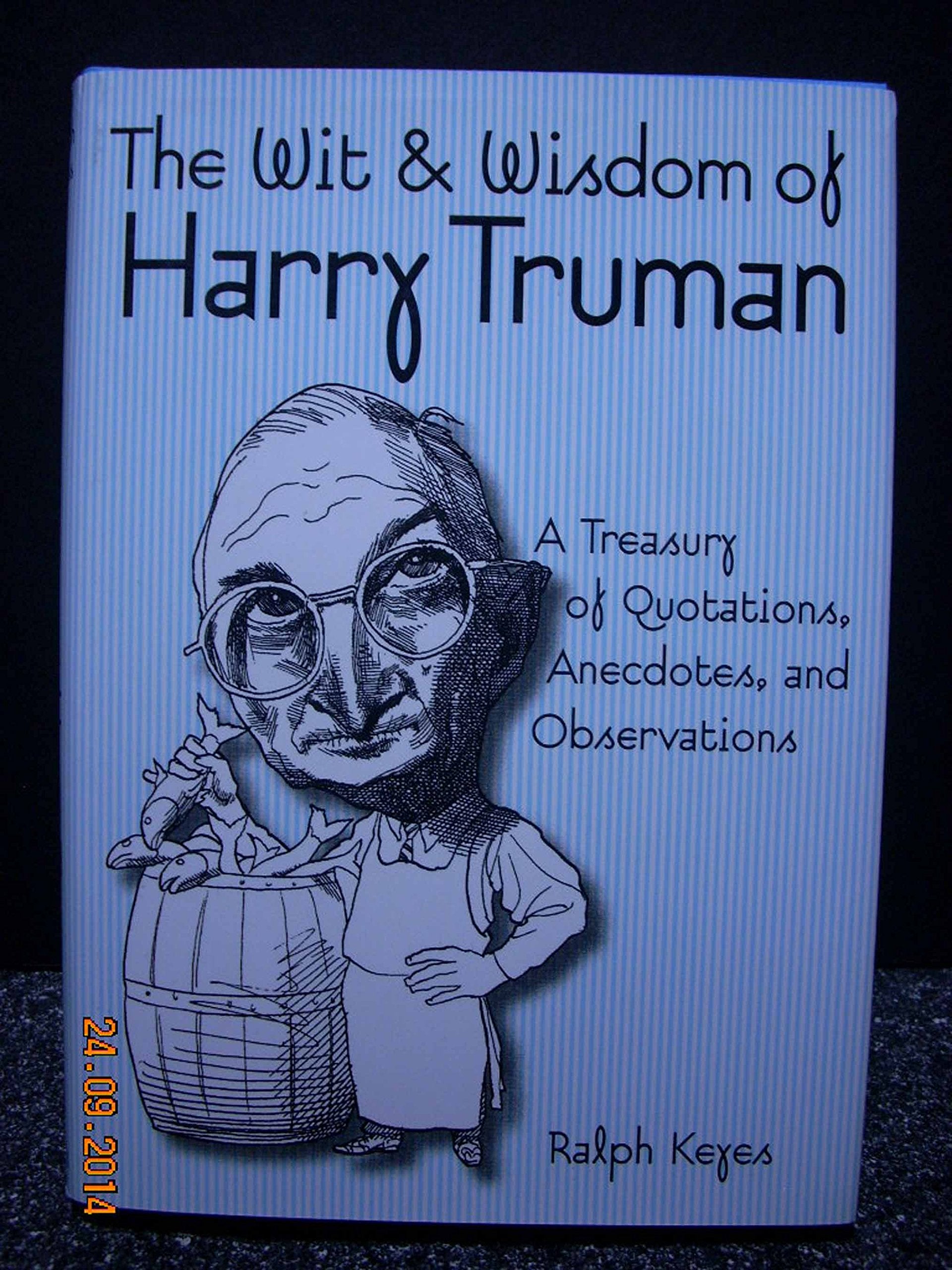 The Wit & Wisdom of Harry Truman: A Treasury of Quotations, Anecdotes, and Observations book