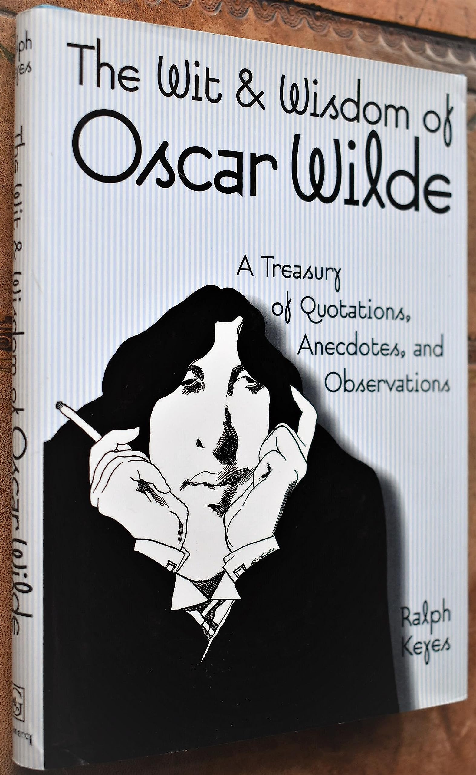 The Wit & Wisdom of Oscar Wilde: A Treasury of Quotations, Anecdotes, and Observations Social Sciences
