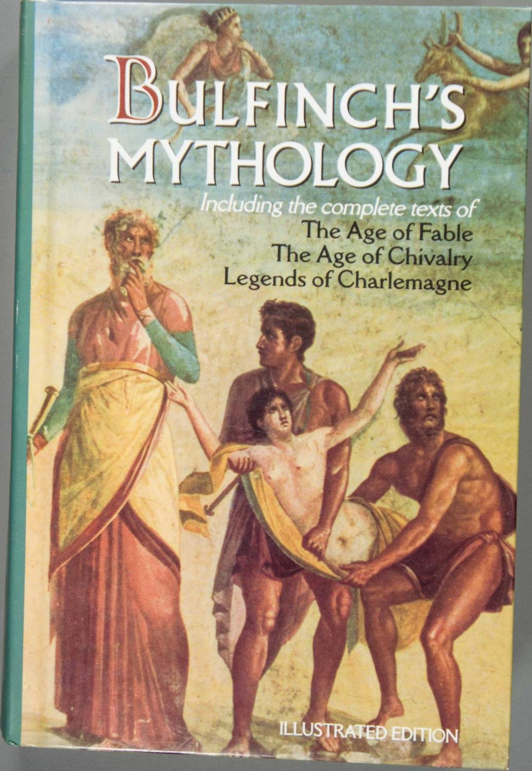 Bulfinch's Mythology: Including the Complete Texts of The Age of Fable/ The Age of Chivalry/ Legends of Charlemagne: The Illustrated Edition by THOMAS BULFINCH (1997-07-15) Books
