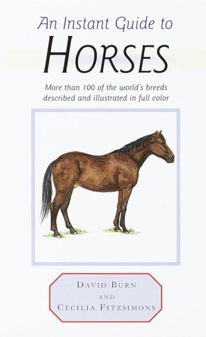 An Instant Guide to Horses: More Than 100 of the World's Breeds Described and Illustrated in Full Color book