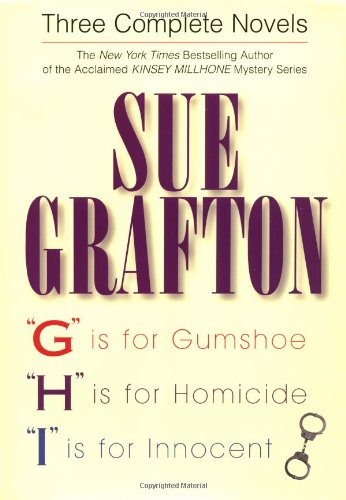 Sue Grafton Three Complete Novels: G Is for Gumshoe/H Is for Homicide/I Is for Innocent Detective & CSI