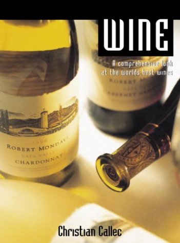 Wine: A Comprehensive Look at the World's Best Wines book