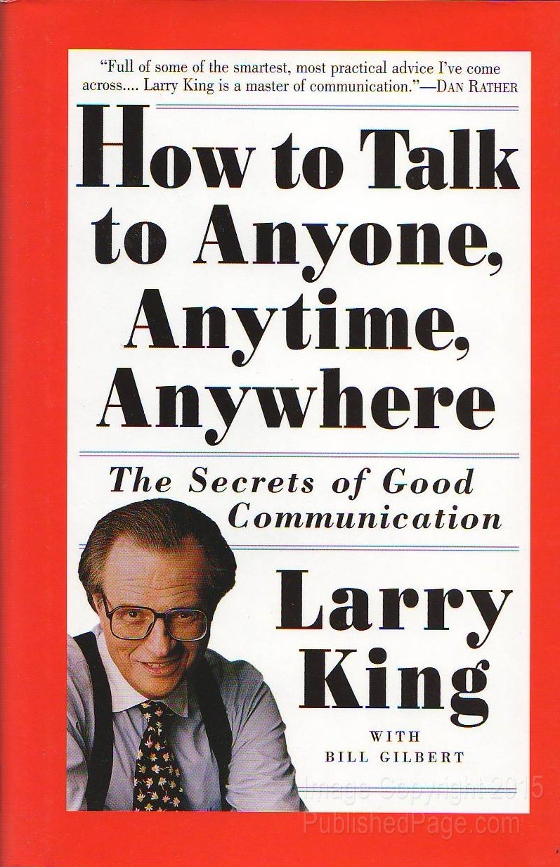 How to Talk to Anyone, Anytime, Anywhere: The Secrets of Good Communication Learning & Reference