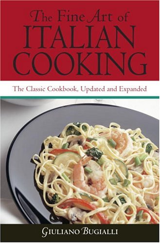 The Fine Art Of Italian Cooking: The Classic Cookbook Cooking & Enjoying
