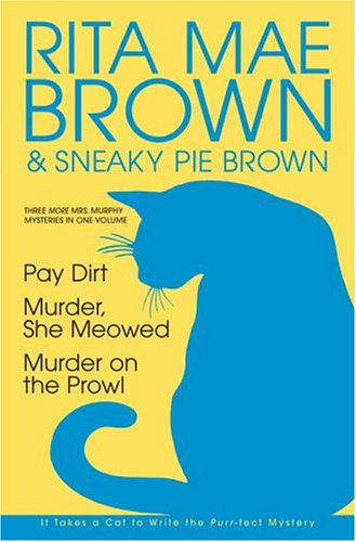 Rita Mae Brown & Sneaky Pie Brown: Pay Dirt / Murder, She Meowed / Murder on the Prowl Detective & CSI