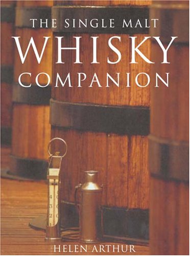 The Single Malt Whisky Companion: A Connoisseur's Guide Cooking & Enjoying
