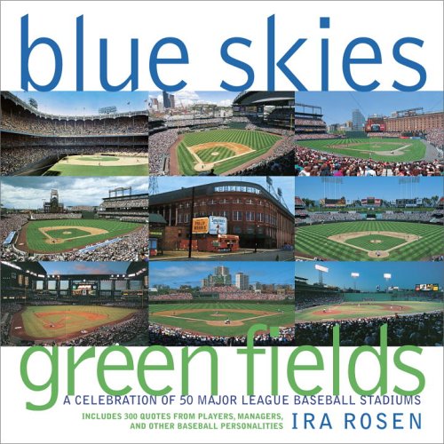 Blue Skies Green Fields: A Celebration Of 50 Major League Baseball Stadiums book