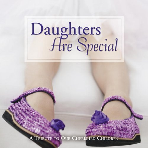 Daughters Are Special: A Tribute to Our Cherished Children General education