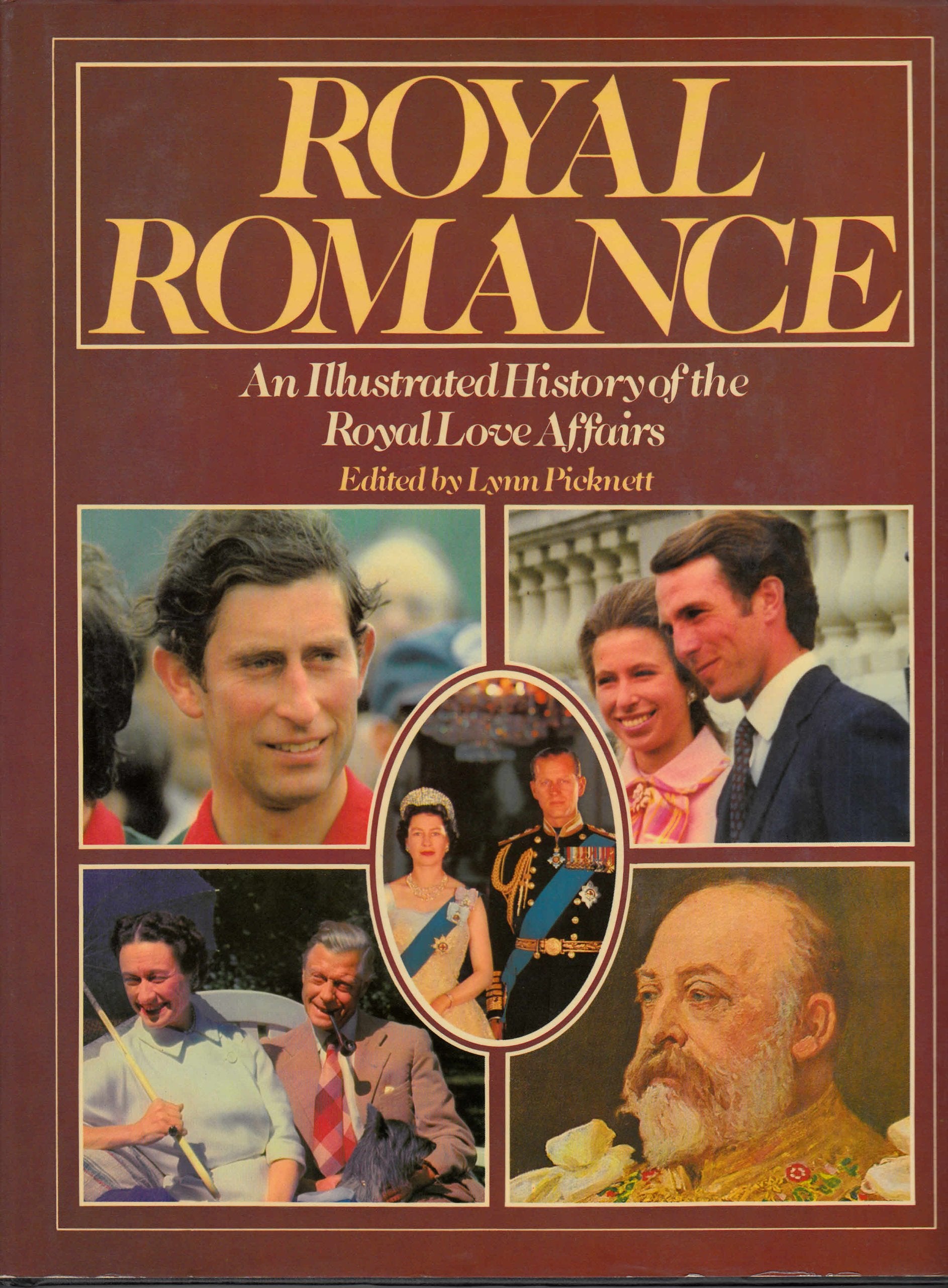 Royal Romance an Illustrated History of the Royal Love Affairs Books