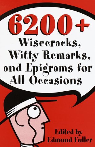 6200+ Wisecracks, Witty Remarks, & Epigrams for All Occasions Books