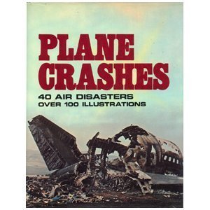 Plane Crashes: An Illustrated History of Great Air Disasters Social Sciences
